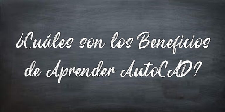 Cuáles son los beneficios de aprender AutoCAD